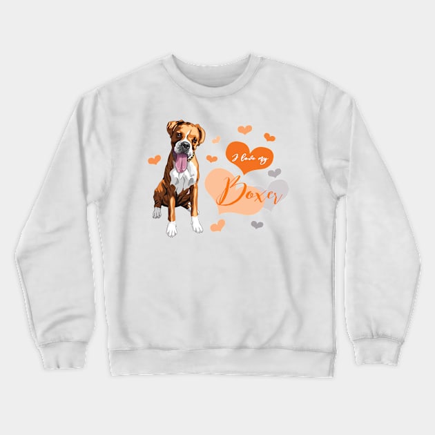 I love my Boxer (fawn)! Especially for Boxer dog owners! Crewneck Sweatshirt by rs-designs